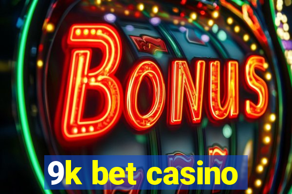 9k bet casino